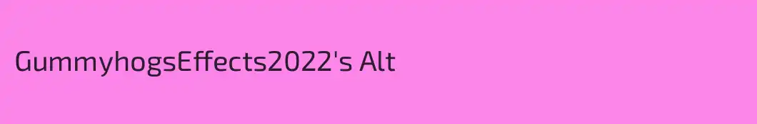 GummyhogsEffects2022's Alt